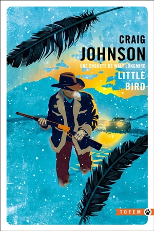 Une enquête de Walt Longmire. Little bird - Craig Johnson