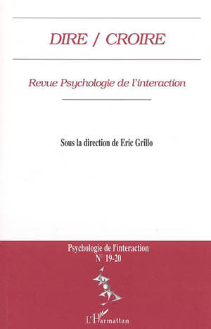 Psychologie de l'interaction, n° 19-20. Dire, croire