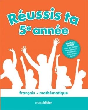 Réussis ta 5e année ! : français, mathématique - Françoise Tchou