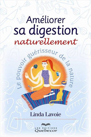 Améliorer sa digestion naturellement : le pouvoir guérisseur de la nature - Linda Lavoie