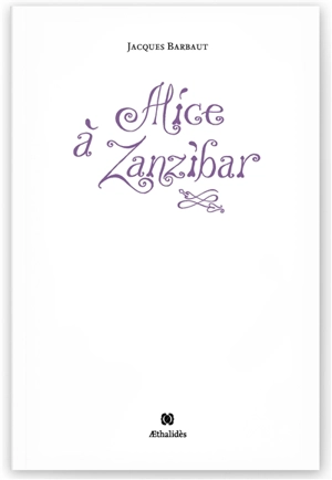 Alice à Zanzibar : 238 limericks : suivis de leurs règles, d'une postface et d'un index - Jacques Barbaut