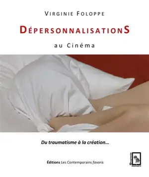 Dépersonnalisations au cinéma : du traumatisme à la création... - Virginie Foloppe