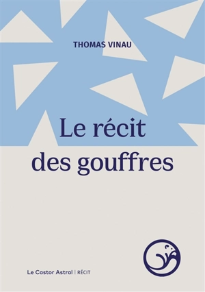 Le récit des gouffres - Thomas Vinau