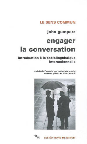 Engager la conversation : introduction à la sociolinguistique interactionnelle - John Joseph Gumperz