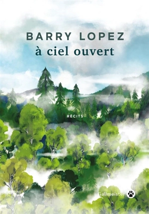 A ciel ouvert : récits - Barry Lopez