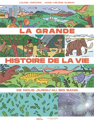 La grande histoire de la vie : de nous jusqu'au big bang - Louise Vercors