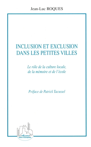 Inclusion et exclusion dans les petites villes : le rôle de la culture locale, de la mémoire et de l'école - Jean-Luc Roques