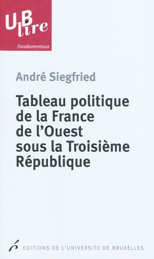 Tableau politique de la France de l'Ouest sous la troisième République - André Siegfried