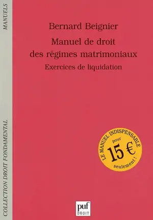 Manuel de droit des régimes matrimoniaux : exercices de liquidation - Bernard Beignier