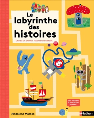 Le labyrinthe des histoires : choisis un chemin, raconte une histoire - Madalena Matoso