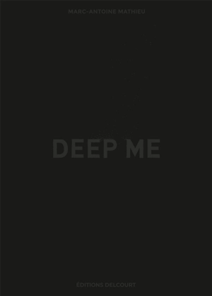 Deep me - Marc-Antoine Mathieu