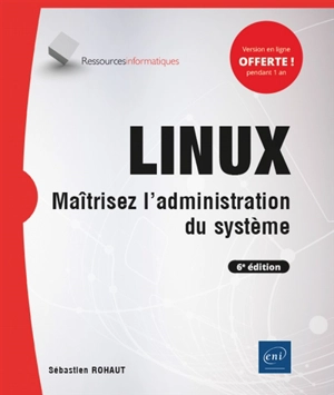 Linux : maîtrisez l'administration du système - Sébastien Rohaut