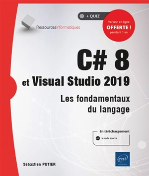 C# 8 et Visual Studio 2019 : les fondamentaux du langage - Sébastien Putier