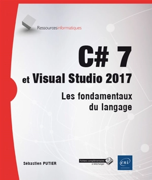 C# 7 et Visual Studio 2017 : les fondamentaux du langage - Sébastien Putier