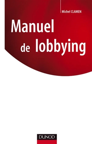 Manuel de lobbying - Michel Clamen