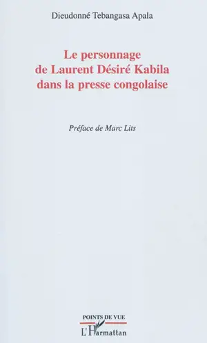 Le personnage de Laurent Désiré Kabila dans la presse congolaise - Dieudonné Tebangasa Apala