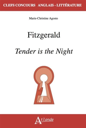 Fitzgerald, Tender is the night - Marie-Christine Agosto