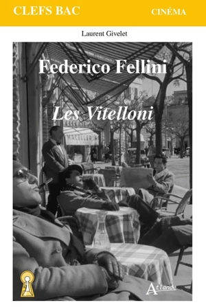 Federico Fellini : Les Vitelloni - Laurent Givelet