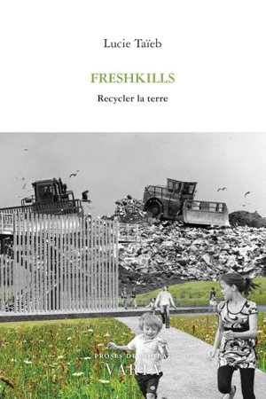 Freshkills : recycler la terre - Lucie Taïeb