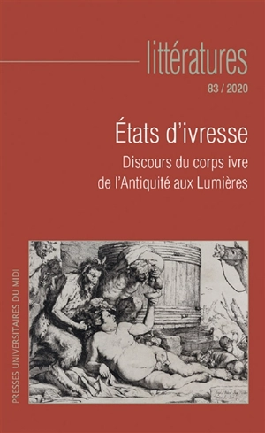 Littératures, n° 83. Etats d'ivresse : discours du corps ivre de l'Antiquité aux Lumières