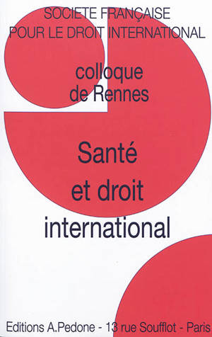 Santé et droit international - Société française pour le droit international. Colloque (52 ; 2018 ; Rennes)