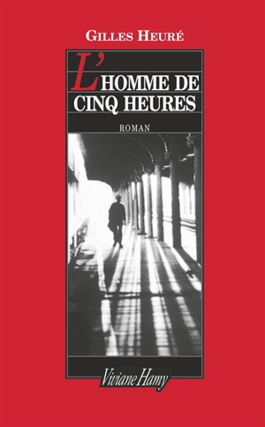 L'homme de cinq heures - Gilles Heuré