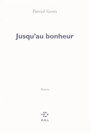 Jusqu'au bonheur - Patrick Varetz