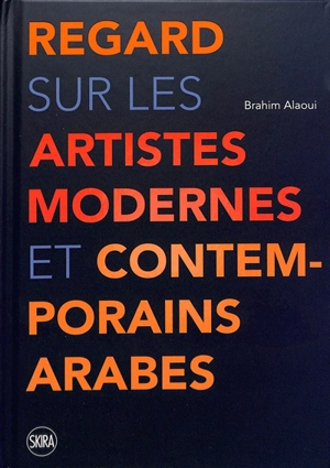 Regard sur les artistes modernes et contemporains arabes - Brahim ben Hossain Alaoui