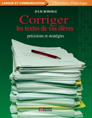 Corriger les textes de vos élèves : précisions et stratégies - Julie Roberge