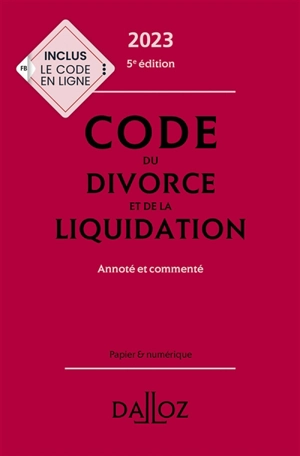 Code du divorce et de la liquidation 2023 : annoté et commenté