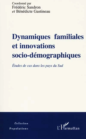 Dynamiques familiales et innovations socio-démographiques : études de cas dans les pays du Sud