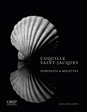 Coquille Saint-Jacques : portraits & recettes - Apolline Soëte