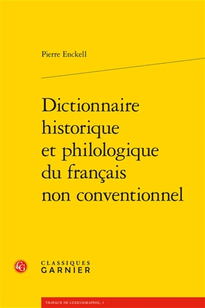 Dictionnaire historique et philologique du français non conventionnel - Pierre Enckell