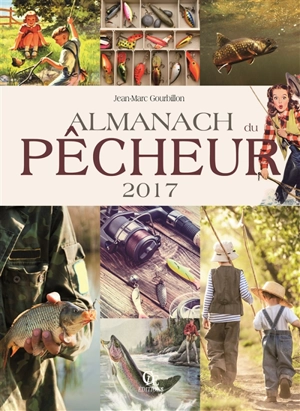 Almanach du pêcheur 2017 - Jean-Marc Gourbillon