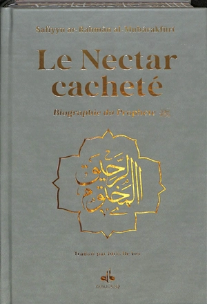 Le nectar cacheté : biographie du prophète : couverture grise avec tranches arc-en-ciel - Safi al-Rahman Mubarakfuri