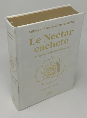 Le nectar cacheté : biographie du prophète : couverture blanche, doré sur tranche - Safi al-Rahman Mubarakfuri