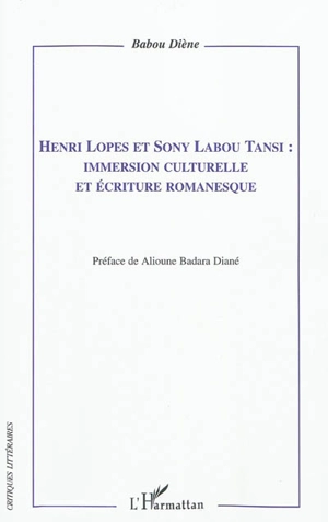 Henri Lopes et Sony Labou Tansi : immersion culturelle et écriture romanesque - Babou Diène