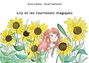 Lily et les tournesols magiques - Anne Libotte