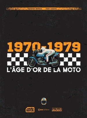 1970-1979 : l'âge d'or de la moto - Christian Batteux