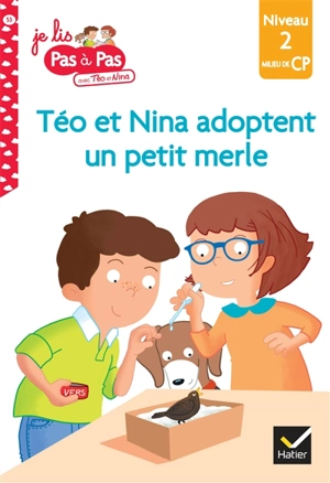 Téo et Nina adoptent un petit merle : niveau 2, milieu de CP - Isabelle Chavigny