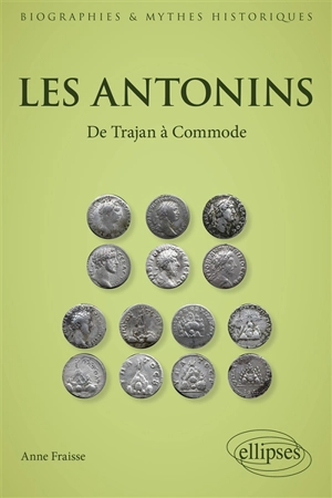 Les Antonins : de Trajan à Commode - Anne Fraisse