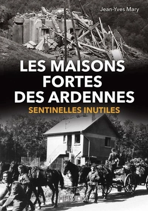 Les maisons fortes des Ardennes : sentinelles inutiles - Jean-Yves Mary