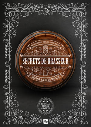 Secrets de brasseur : réussir sa bière à la maison - Matthieu Goemaere