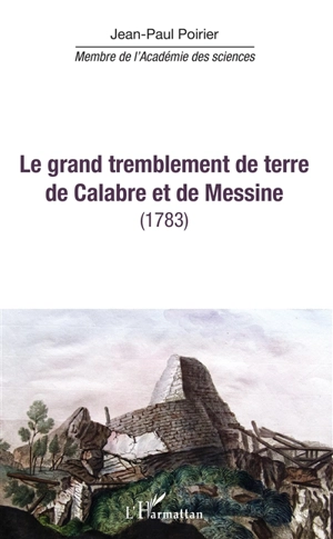 Le grand tremblement de terre de Calabre et de Messine (1783) - Jean-Paul Poirier