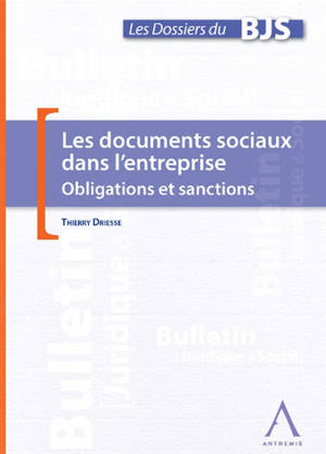 Les documents sociaux dans l'entreprise : obligations et sanctions - Thierry Driesse
