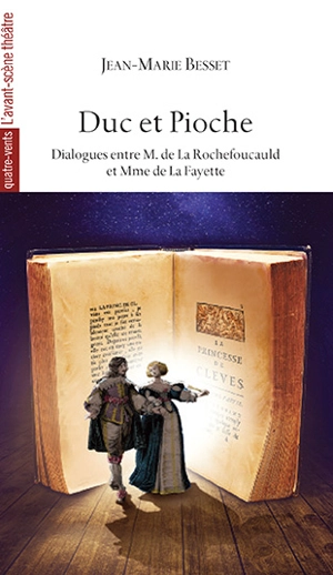 Duc et Pioche : dialogues entre M. de La Rochefoucauld et Mme de La Fayette - Jean-Marie Besset