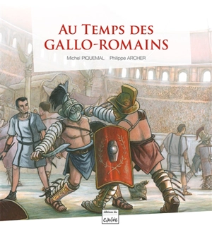 Au temps des Gallo-Romains - Michel Piquemal