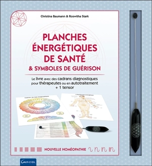 Planches énergétiques de santé & symboles de guérison : le livre avec cadrans diagnostiques pour thérapeutes ou en autotraitement + 1 tensor - Christina Baumann