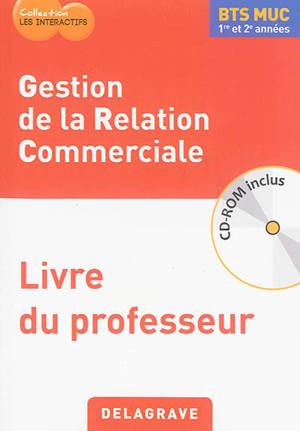 Gestion de la relation commerciale, BTS MUC 1re et 2e années : livre du professeur - Christine Michel-Hardin