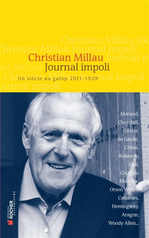 Journal impoli : un siècle au galop, 2011-1928 - Christian Millau